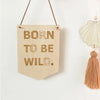 'Born To Be Wild' Hanging Sign